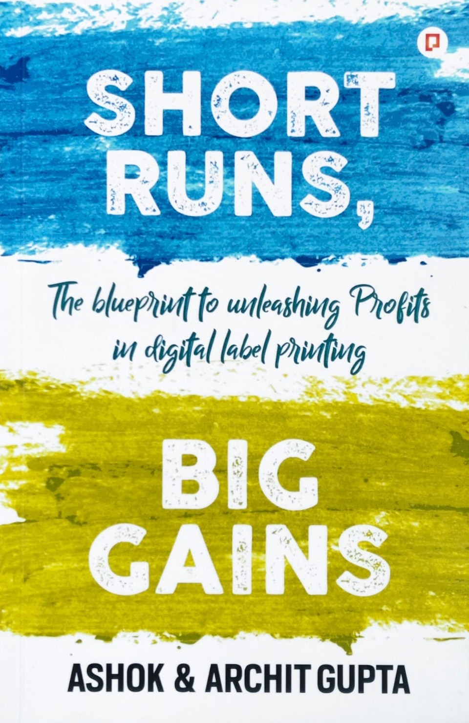 Short Runs, Big Gains: The Blueprint to Unleashing Profits in Digital Label Printing, book cover